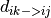 d_{ik->ij}