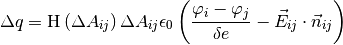 \Delta q = \mathrm{H} \left( \Delta A_{ij} \right) \Delta A_{ij} \epsilon_0
\left( \frac{\varphi_i-\varphi_j}{\delta e} - \vec{E}_{ij} \cdot \vec{n}_{ij} \right)
