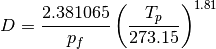 D = \frac{2.381065}{p_f} \left( \frac{T_p}{273.15} \right)^{1.81}
