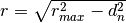 r = \sqrt{r_{max}^2 - d_n^2}