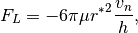 F_L = -6 \pi \mu {r^*}^2 \frac{v_n}{h},