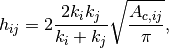 h_{ij} = 2 \frac{2 k_i k_j}{k_i + k_j} \sqrt{\frac{A_{c,ij}}{\pi}},