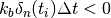 k_b \delta_n(t_i) \Delta t < 0