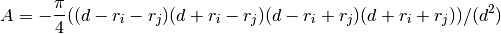 A = - \frac{\pi}{4} (( d - r_i - r_j) (d + r_i - r_j) (d - r_i + r_j) (d + r_i + r_j) )/(d^2)