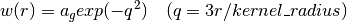 w(r) = a_g exp(-q^2) \quad (q = 3 r / kernel\_radius)