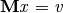 \mathbf{M} \mathit{x} = \mathit{v}