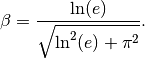 \beta = \frac{\ln(e)}{\sqrt{\ln^2(e) + \pi^2}}.