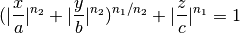 (|\frac{x}{a}|^{n_2}+|\frac{y}{b}|^{n_2})^{n_1/n_2}+|\frac{z}{c}|^{n_1}=1