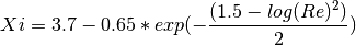 Xi = 3.7-0.65*exp(-\frac{(1.5-log(Re)^2)}{2})