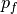 p_f