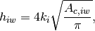 h_{iw} = 4 k_i \sqrt{\frac{A_{c,iw}}{\pi}},