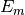 E_m