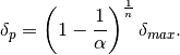 \delta_p = \left(1 - \frac{1}{\alpha}\right)^{\frac{1}{n}} \delta_{max}.