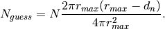 N_{guess} = N \frac{2 \pi r_{max}(r_{max} - d_n)}{4 \pi r_{max}^2}.