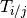 T_{i/j}