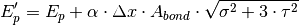 E_p^\prime = E_p + \alpha \cdot \Delta x \cdot A_{bond} \cdot \sqrt{\sigma^2 + 3
\cdot \tau^2}