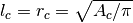 l_c = r_c = \sqrt{A_c/\pi}
