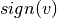 sign(v)