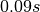 0.09 s