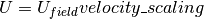 U = U_{field} velocity\_scaling