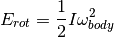 E_{rot} = \frac{1}{2} I \omega_{body}^2