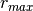 r_{max}