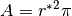 A = {r^*}^2 \pi