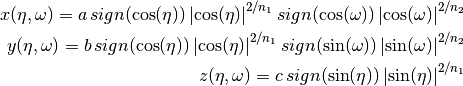 x(\eta, \omega) = a\, sign(\cos(\eta)) \left | \cos(\eta) \right | ^{2/n_1} sign(\cos(\omega)) \left| \cos(\omega) \right | ^{2/n_2}

y(\eta, \omega) = b\, sign(\cos(\eta)) \left | \cos(\eta) \right | ^{2/n_1} sign(\sin(\omega)) \left| \sin(\omega) \right | ^{2/n_2}

z(\eta, \omega) = c\, sign(\sin(\eta)) \left | \sin(\eta) \right | ^{2/n_1}