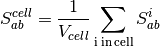 S_{ab}^{cell} = \frac{1}{V_{cell}} \sum_{\mathrm{i \: in \: cell}} S_{ab}^i