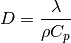 D = \frac{\lambda}{\rho C_p}
