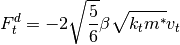 F_t^d = -2 \sqrt{\frac{5}{6}} \beta \sqrt{k_t m^*} v_t