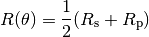 R(\theta) = \frac{1}{2} (R_\mathrm{s} + R_\mathrm{p})