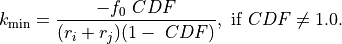 k_{\text{min}} = \frac{-f_0 \ CDF}{(r_i + r_j) (1 - \ CDF)}, \ \text{if} \  CDF \neq 1.0.