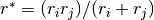 r^* = (r_i r_j)/(r_i + r_j)