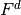 F^d