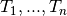 T_1, ... , T_n