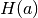 H(a)