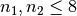 n_1, n_2 \leq 8