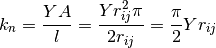 k_n = \frac{Y A}{l} = \frac{Y r_{ij}^2 \pi}{2 r_{ij}} = \frac{\pi}{2} Y r_{ij}