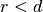 r < d