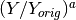 ({Y}/{Y_{orig}})^a