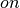 on