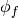 \phi_f