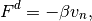 F^d = -\beta v_n,