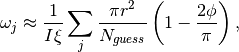 \omega_j \approx \frac{1}{I \xi} \sum_j \frac{\pi r^2}{N_{guess}}\left( 1 - \frac{2 \phi}{\pi} \right),