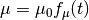 \mu = \mu_0 f_\mu(t)