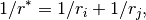 1/r^* = 1/r_i + 1/r_j,