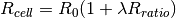 R_{cell} = R_0  ( 1 + \lambda R_{ratio} )