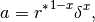 a = {r^*}^{1-x} {\delta}^{x},