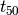 t_{50}